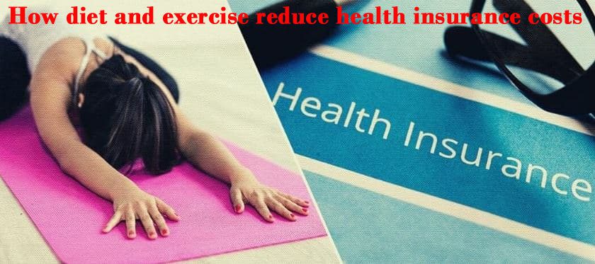 How Diet and Exercise reduce health insurance costs